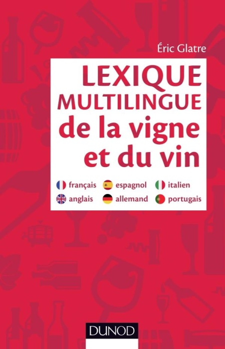 Emprunter LEXIQUE MULTILINGUE DE LA VIGNE ET DU VIN - FRANCAIS, ANGLAIS, ESPAGNOL, ALLEMAND, PORTUGAIS, ITALIE livre
