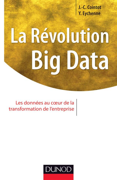 Emprunter La révolution Big Data. Les données au coeur de la transformation de l'entreprise livre