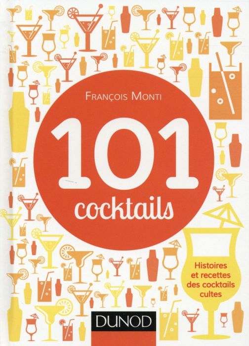 Emprunter 101 cocktails. Histoires et recettes des cocktails cultes livre