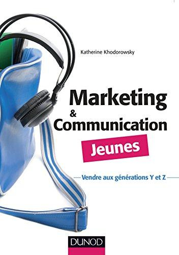 Emprunter Marketing et communication jeunes. Vendre aux générations Y et Z livre