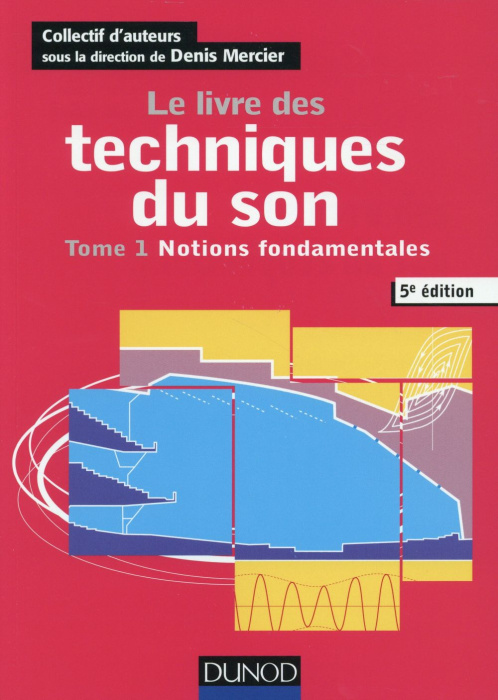 Emprunter Le livre des techniques du son. Tome 1, Notions fondamentales, 5e édition livre