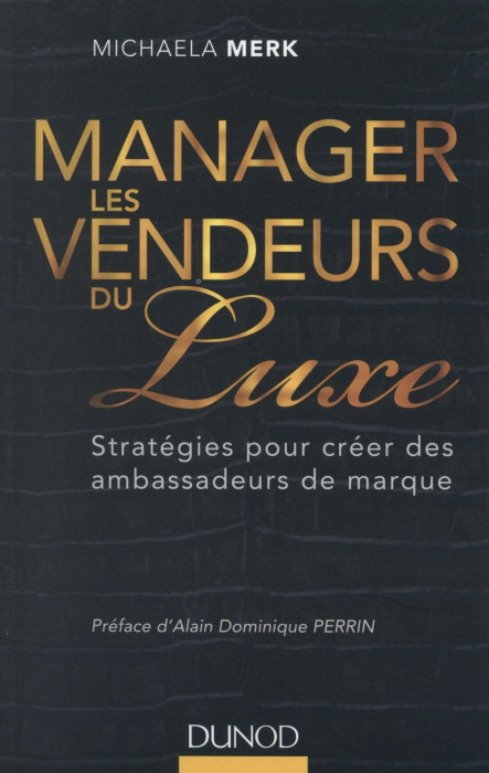 Emprunter Manager les vendeurs du luxe. Stratégies pour créer des ambassadeurs de marque livre