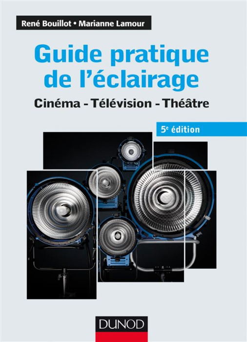 Emprunter Guide pratique de l'éclairage Cinéma - Télévision - Théâtre. 5e ed. / Cinéma, télévision, théatre livre