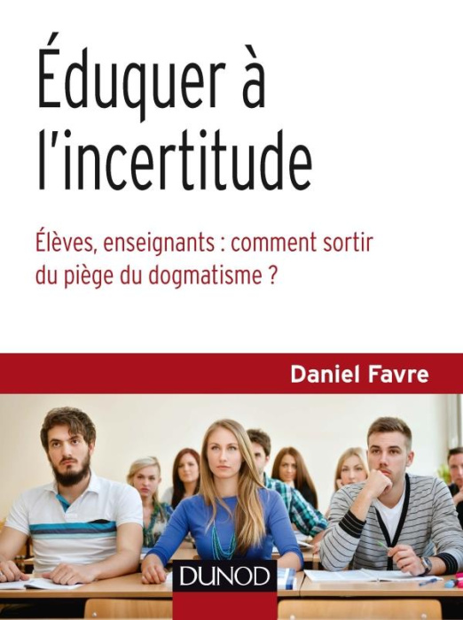 Emprunter Eduquer à l'incertitude. Elèves, enseignants : comment sortir du piège du dogmatisme ? livre