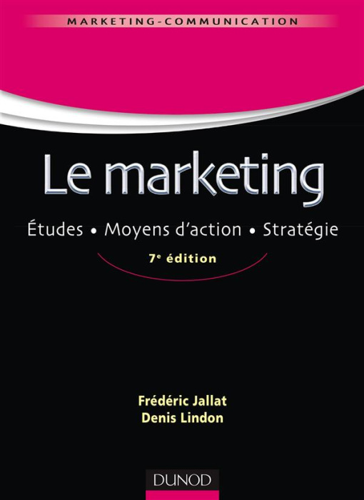 Emprunter Le marketing. Etudes, moyens d'action, stratégie, 7e édition livre