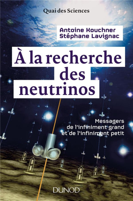 Emprunter A la recherche des neutrinos. Messagers de l'infiniment petit et de l'infiniment grand livre