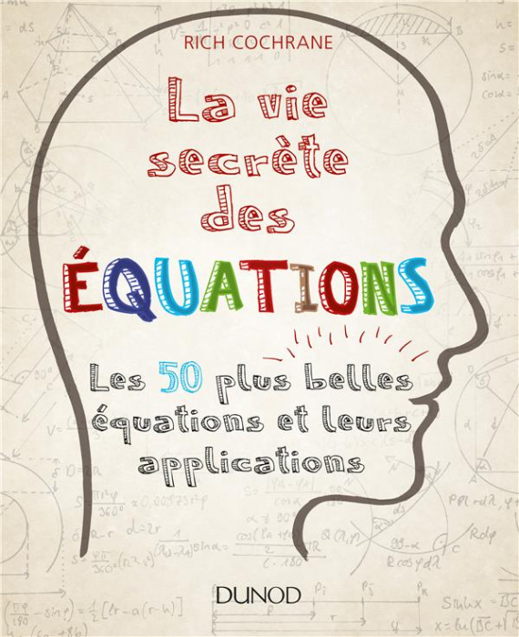 Emprunter La vie secrète des équations. Les 50 plus grandes équations et leurs applications livre