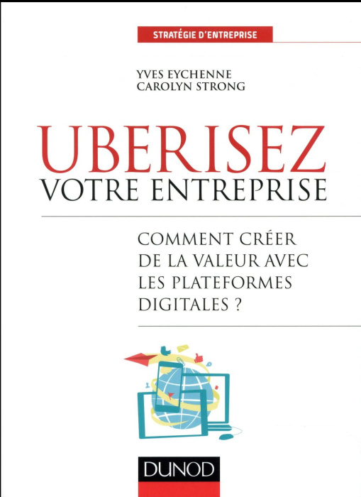 Emprunter Ubérisez votre entreprise. Comment créer de la valeur avec les plateformes digitales ? livre