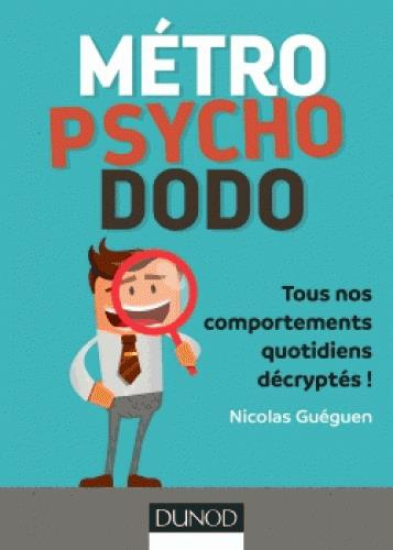 Emprunter Métro, Psycho, Dodo. Tous nos comportements quotidiens décryptés livre