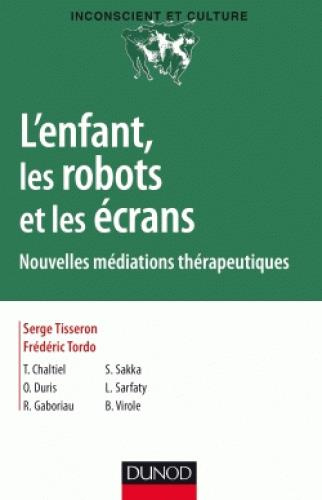 Emprunter L'enfant, les robots et les écrans. Nouvelles médiations thérapeutiques livre