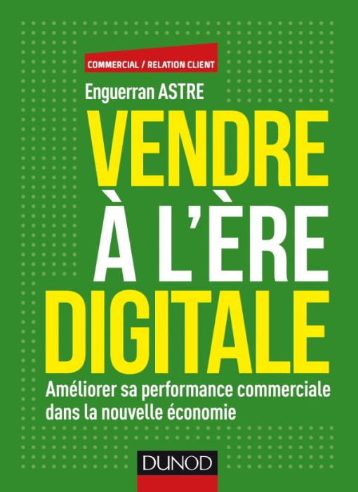 Emprunter Vendre à l'ère digitale. Améliorer sa performance commerciale dans la nouvelle économie livre
