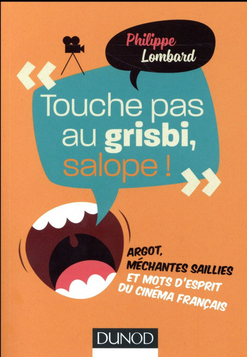 Emprunter Touche pas au grisbi, salope !. Argot, méchantes saillies et mots d'esprit du cinéma français livre
