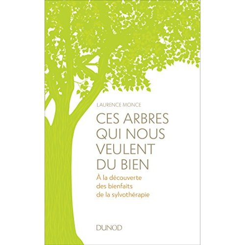 Emprunter Ces arbres qui nous veulent du bien. A la découverte des bienfaits de la sylvothérapie livre