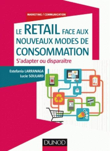 Emprunter Le retail face aux nouveaux modes de consommation. S'adapter ou disparaître livre