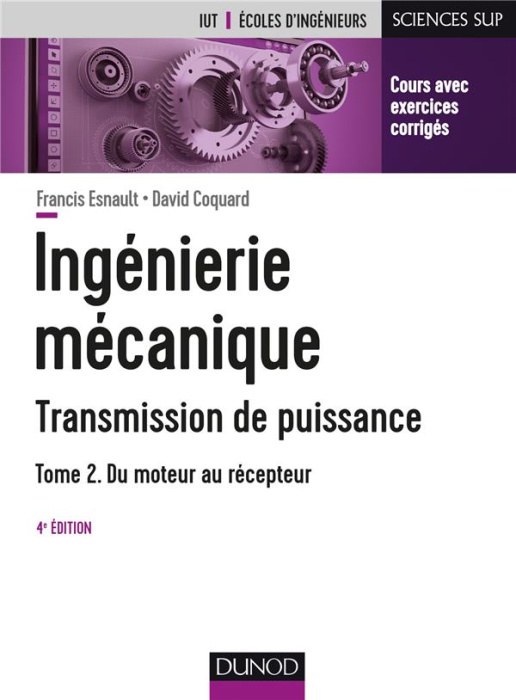Emprunter Ingénierie mécanique - Transmission de puissance. Tome 2, Du moteur au récepteur, 4e édition livre