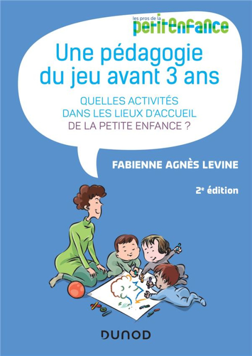 Emprunter Une pédagogie du jeu avant 3 ans. Quelles activités dans les lieux d'accueil de la petite enfance ? livre