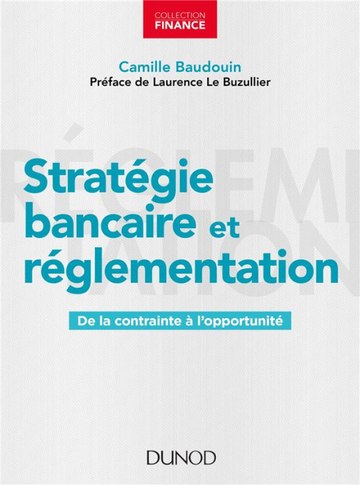 Emprunter Stratégie bancaire et réglementation. De la contrainte à l'opportunité livre