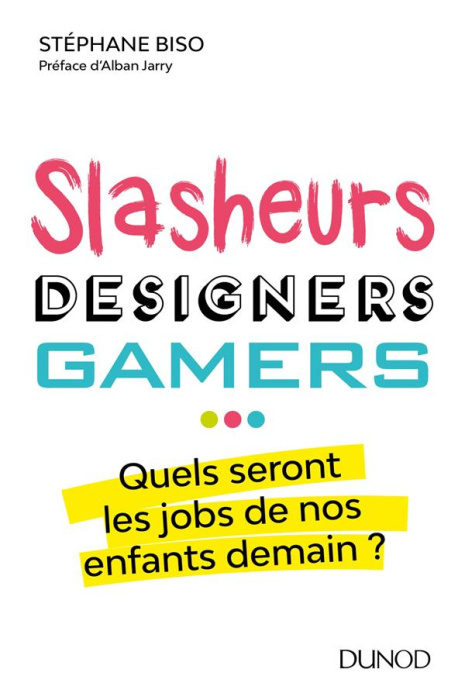 Emprunter Slasheurs, designers, gamers... Quel seront les jobs de nos enfants demain ? livre