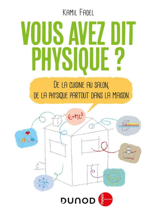Emprunter Vous avez dit physique ? De la cuisine au salon, de la physique partout dans la maison, 2e édition livre