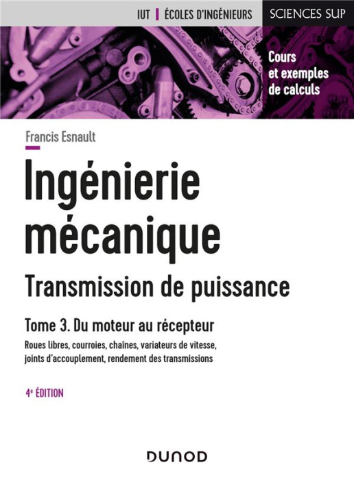 Emprunter Ingénierie mécanique - Transmission de puissance. Tome 3, Du moteur au récepteur : roues libres, cou livre