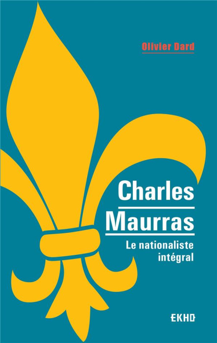 Emprunter Charles Maurras. Le nationaliste intégral livre