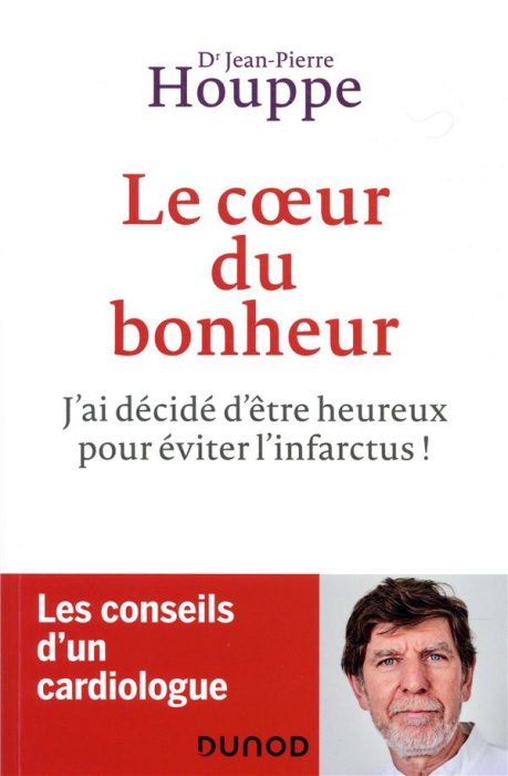 Emprunter Le coeur du bonheur. J'ai décidé d'être heureux pour éviter l'infarctus ! livre