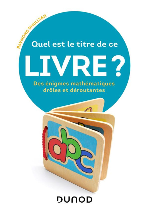Emprunter Quel est le titre de ce livre ? Des énigmes mathématiques drôles et déroutantes livre
