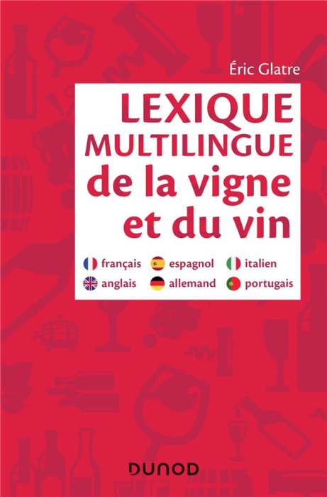 Emprunter LEXIQUE MULTILINGUE DE LA VIGNE ET DU VIN - FRANCAIS, ANGLAIS, ESPAGNOL, ALLEMAND, PORTUGAIS, ITALIE livre