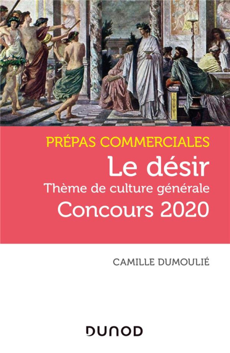 Emprunter Le désir. Thème de culture générale Prépas commerciales, Edition 2020 livre