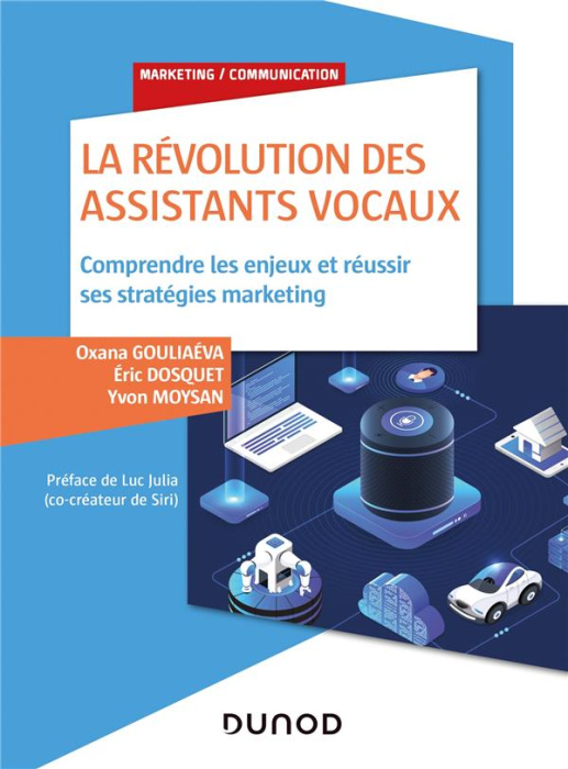 Emprunter La révolution des assistants vocaux. Comprendre les enjeux et réussir ses stratégies marketing livre