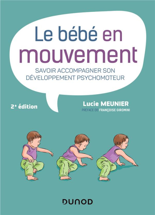 Emprunter Le bébé en mouvement. Savoir accompagner son développement psychomoteur, 2e édition livre