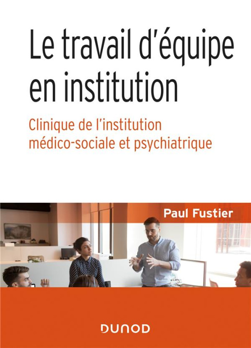 Emprunter Le travail d'équipe en institution. Clinique de l'institution médico-sociale et psychiatrique livre