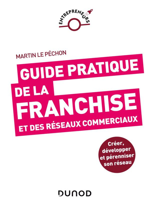 Emprunter Guide pratique de la franchise et des réseaux commerciaux. Créer, développer et pérenniser son résea livre