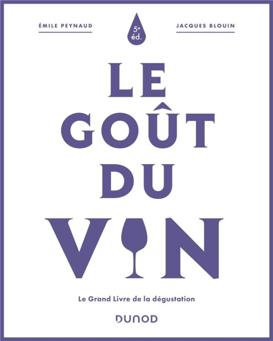 Emprunter Le goût du vin. Le grand livre de la dégustation, 5e édition livre