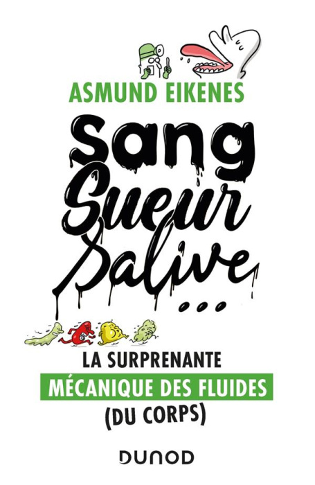 Emprunter Sang, sueur, salive... La surprenante mécanique des fluides (du corps) livre