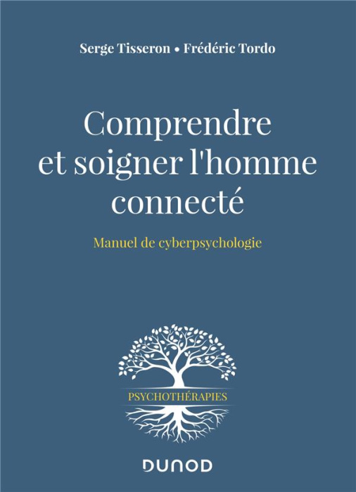 Emprunter Comprendre et soigner l'homme connecté. Manuel de cyberpsychologie livre