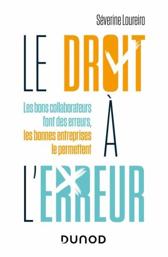 Emprunter Le droit à l'erreur. Les bons collaborateurs font des erreurs, les bonnes entreprises le permettent livre
