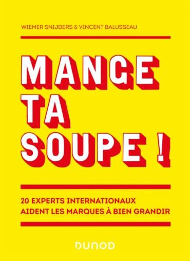 Emprunter Mange ta soupe !. 20 experts internationaux aident les marques à bien grandir livre