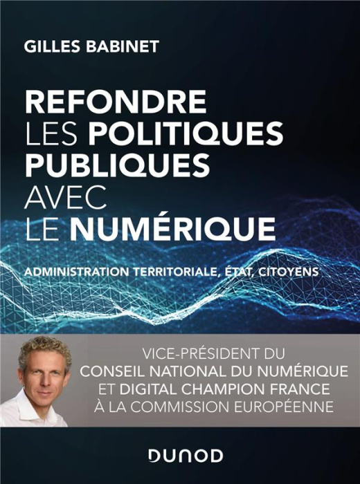 Emprunter Refondre les politiques publiques avec le numérique. Administration territoriale, Etat, citoyens livre
