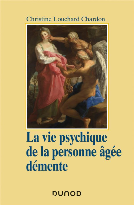 Emprunter La vie psychique de la personne âgée démente. Approche psychanalytique et psychodynamique livre