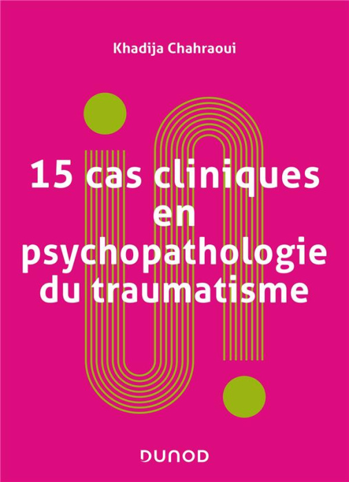 Emprunter 15 cas cliniques en psychopathologie du traumatisme. Vulnérabilités et sens du trauma psychique livre