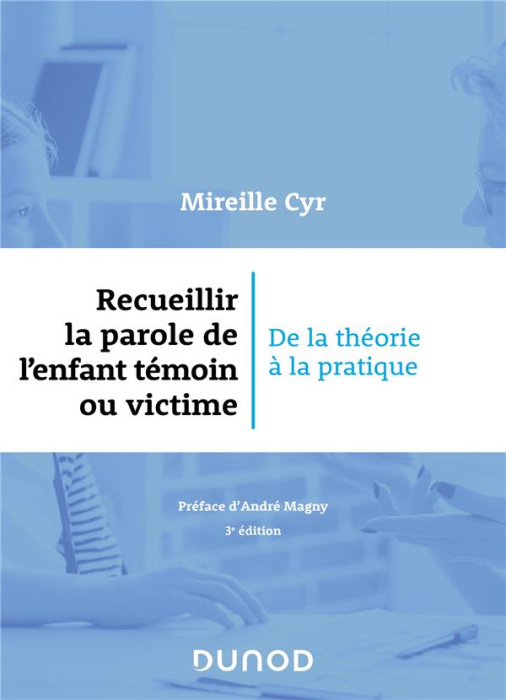 Emprunter Recueillir la parole de l'enfant témoin ou victime. De la théorie à la pratique, 3e édition livre