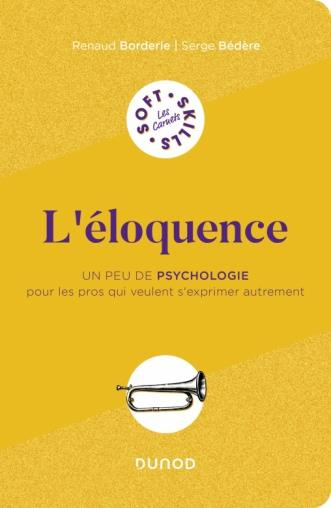 Emprunter L'éloquence. Un peu de psychologie pour les pros qui veulent s'exprimer autrement livre