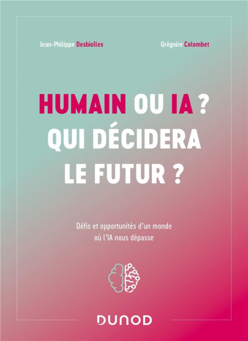 Emprunter Humain ou IA ? Qui décidera le futur ? Défis et opportunités d'un monde où l'IA nous dépasse livre