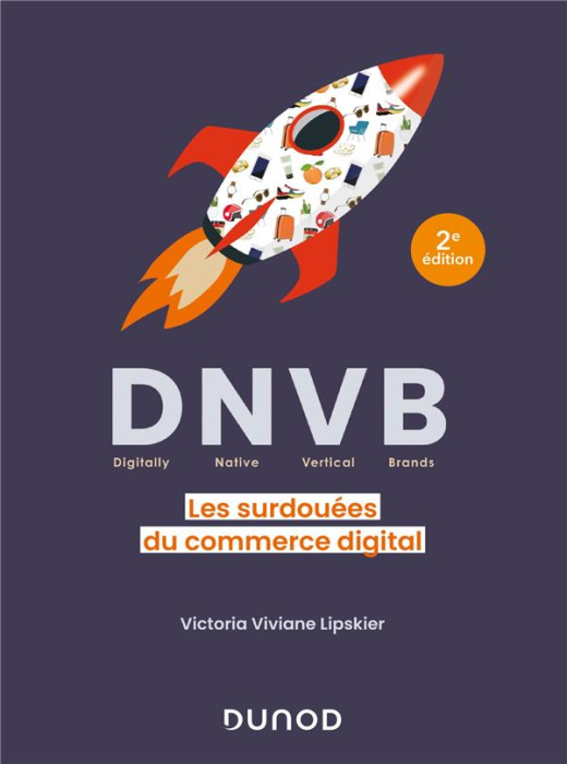Emprunter DNVB (Digitally Native Vertical Brands). Les surdouées du commerce digital livre