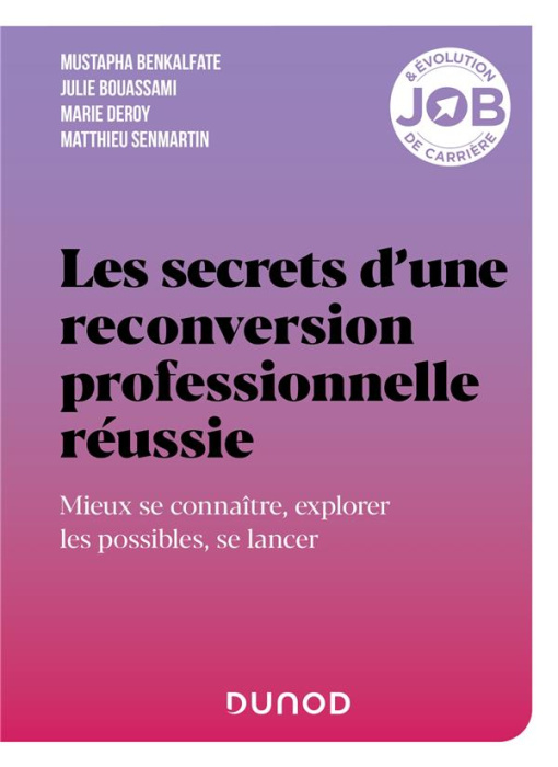 Emprunter Les secrets d'une reconversion professionnelle réussie. Mieux se connaître, explorer les possibles, livre