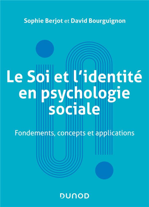 Emprunter Le Soi et l'identité en psychologie sociale. Fondements, concepts et applications, Edition 2023 livre