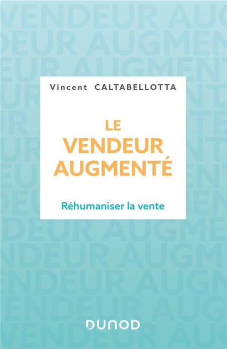 Emprunter Le vendeur augmenté. Réhumaniser la vente livre