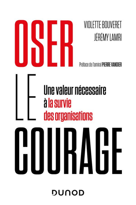 Emprunter Oser le courage. Une valeur nécessaire à la survie des organisations livre