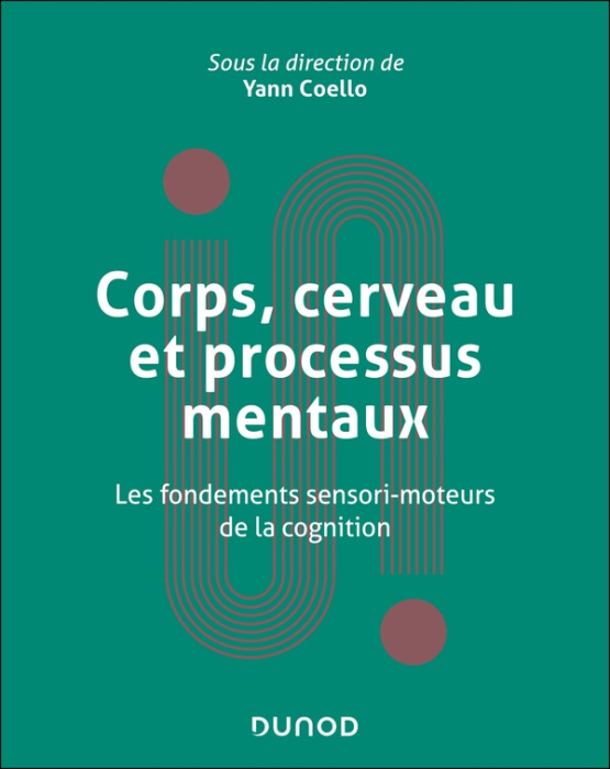 Emprunter Corps, cerveau et processus mentaux. Les fondements sensori-moteurs de la cognition livre